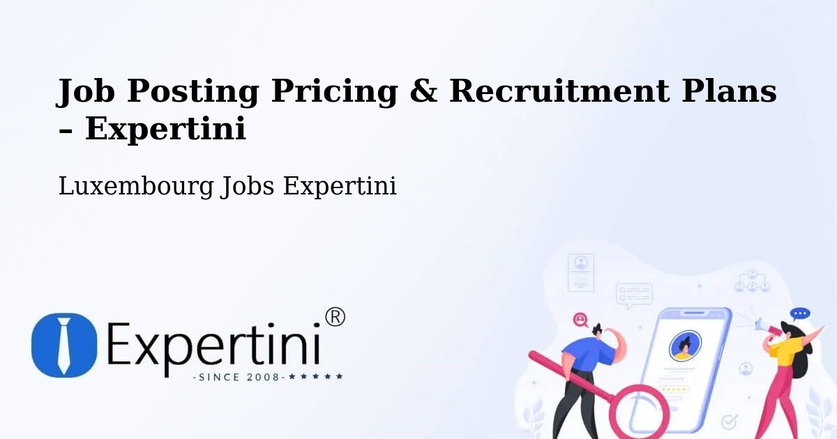 Job Posting Pricing & Recruitment Plans – Bettembourg - Bettembourg, Luxembourg Jobs Expertini